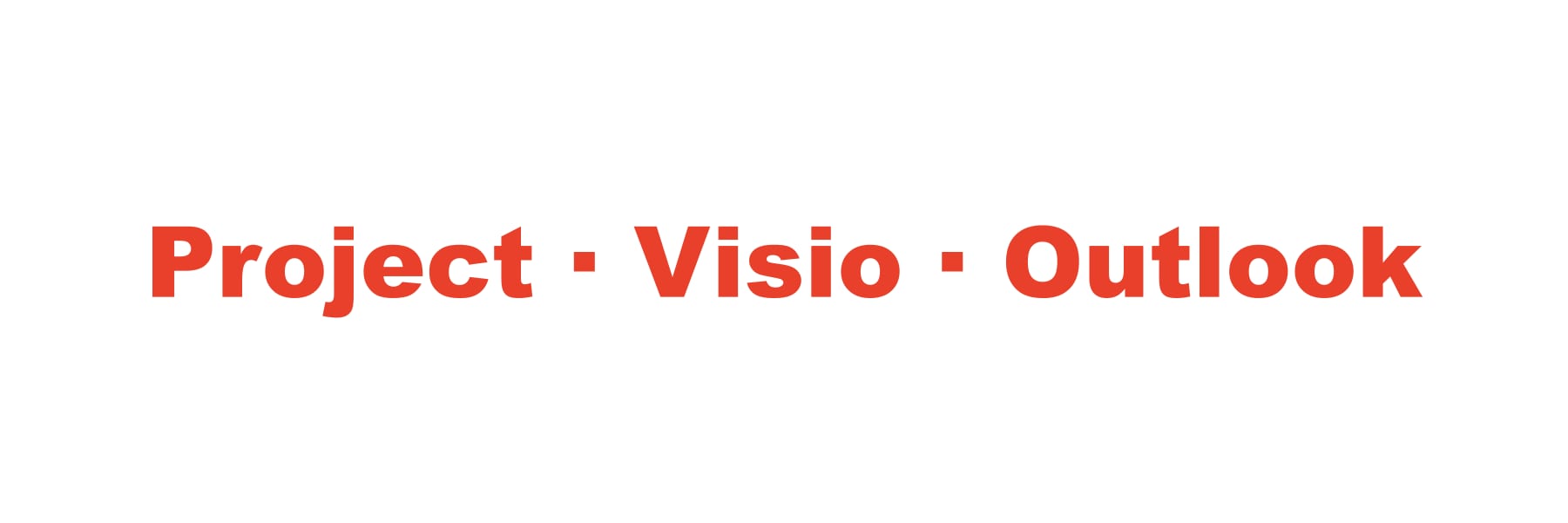 Project, Visio, Outlook, Access
